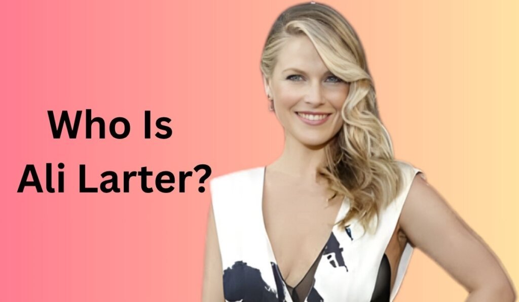 Who Is Ali Larter?