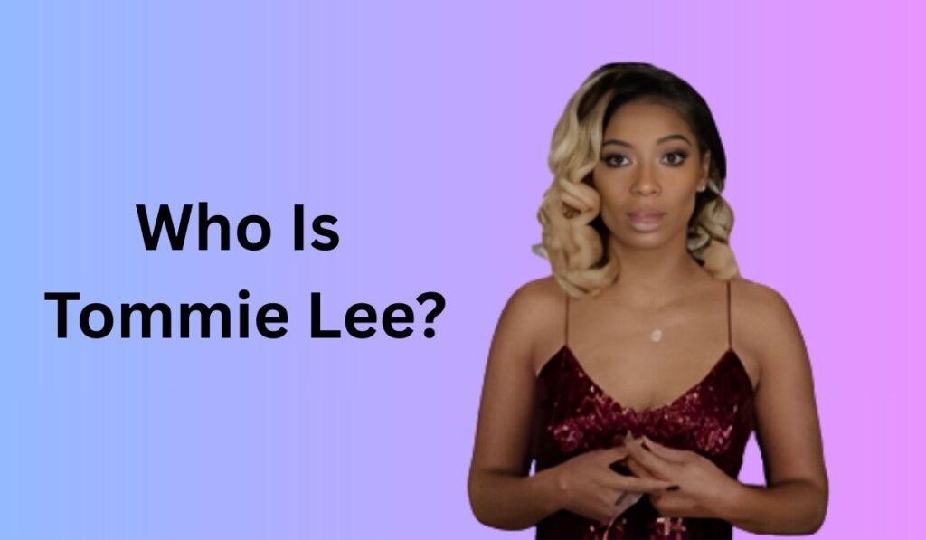 Who Is Tommie Lee?
