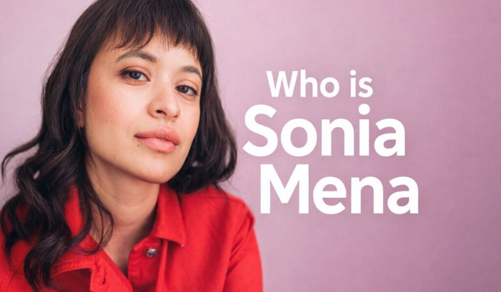 Who Is Sonia Mena