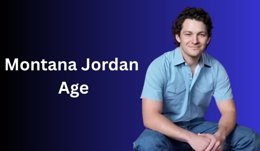 Montana Jordan Age