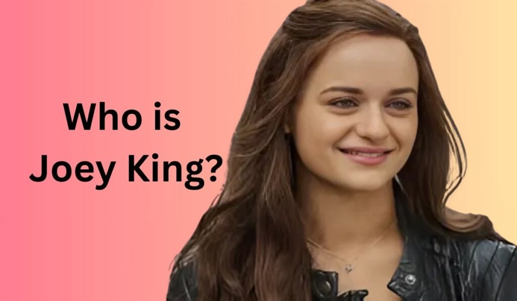 Who is Joey King?