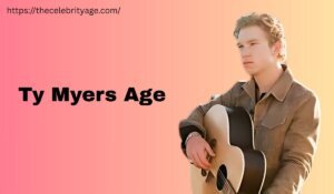 Ty Myers Age | Quick Bio, Career, Net Worth, Social Media & More