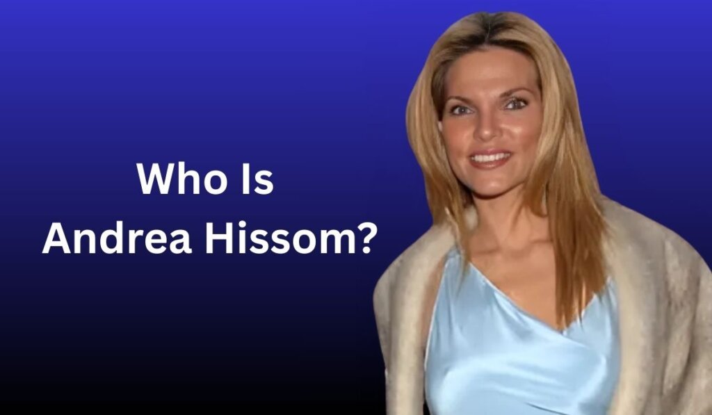 Who Is Andrea Hissom?