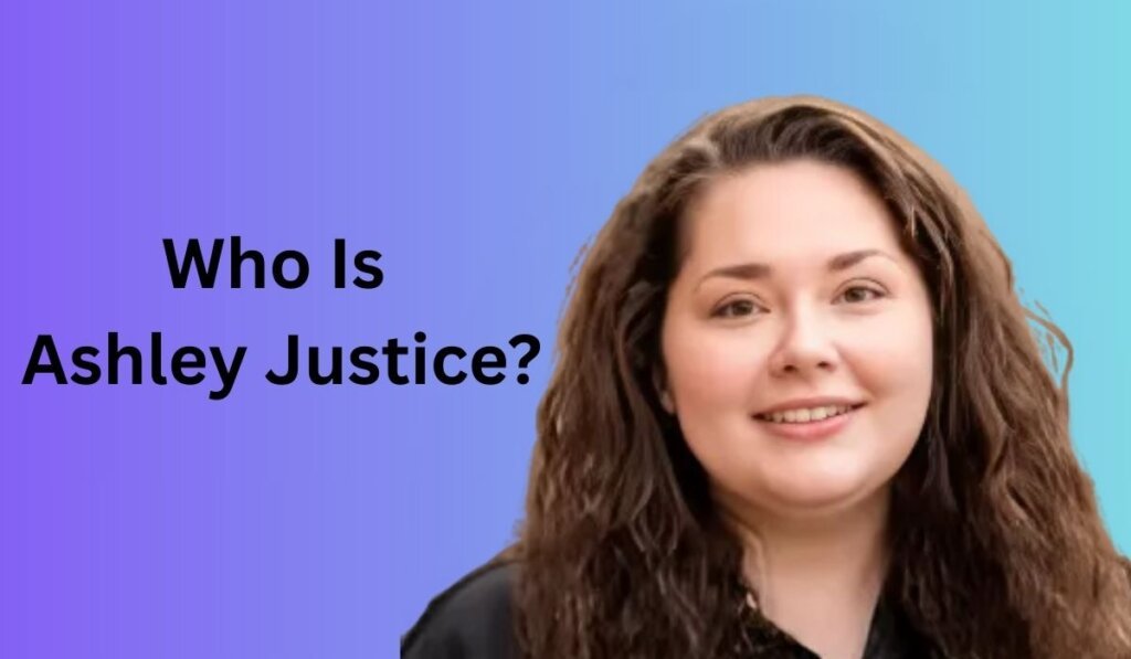 Who Is Ashley Justice?