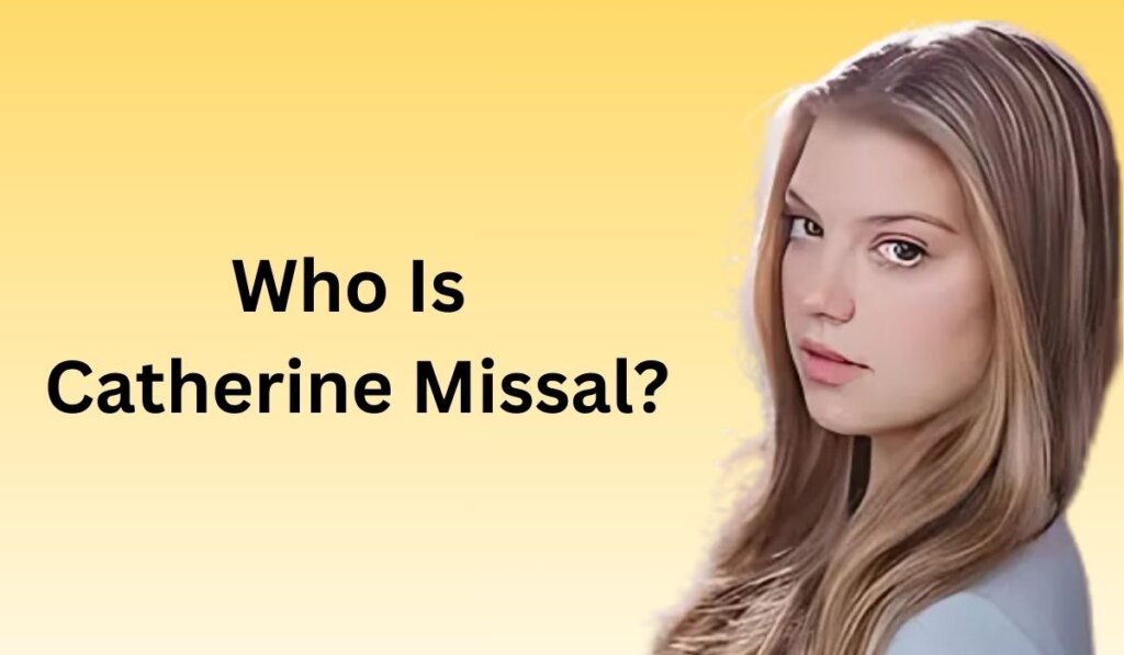 Who Is Catherine Missal?