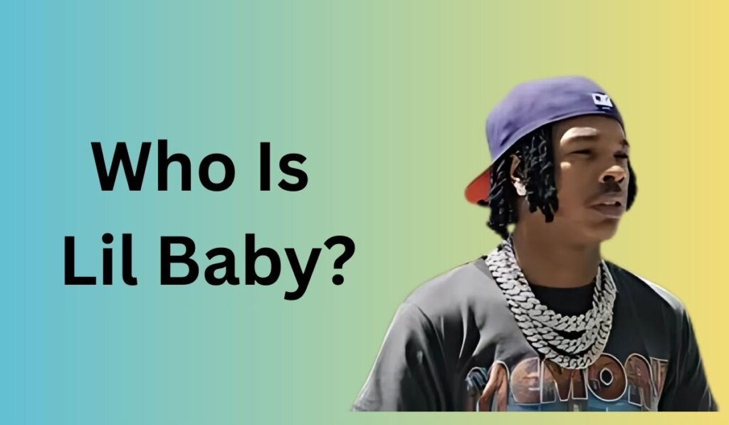 Who Is Lil Baby?
