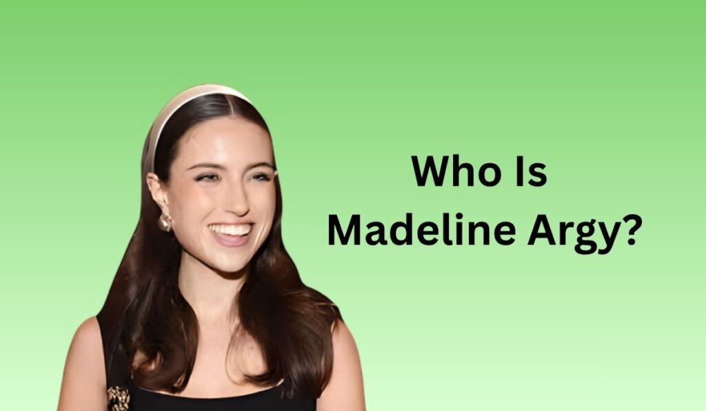 Who Is Madeline Argy?