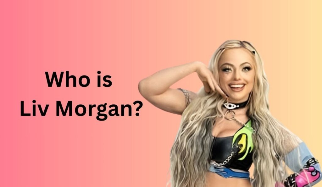 Who is Liv Morgan?