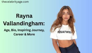 Rayna Vallandingham: Age, Bio, Inspiring Journey, Career & More