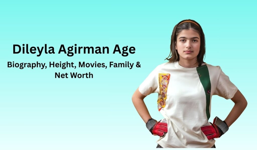 Dileyla Agirman Age